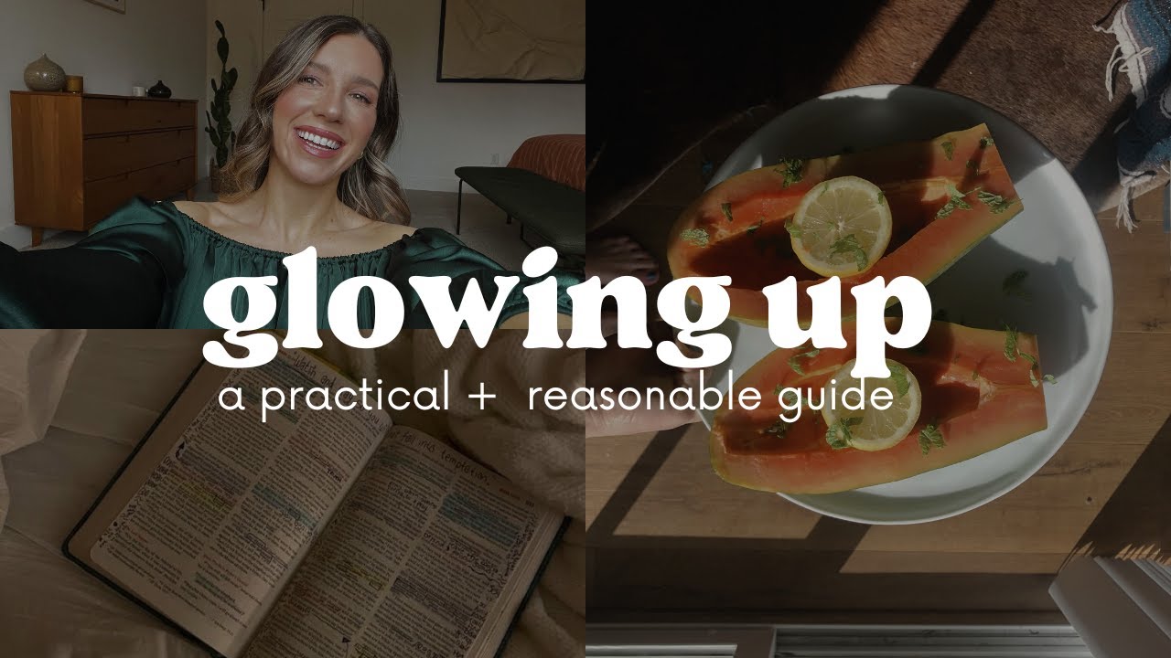 It's Time To Glow Up! - Practical Ways to Glow Up This Year