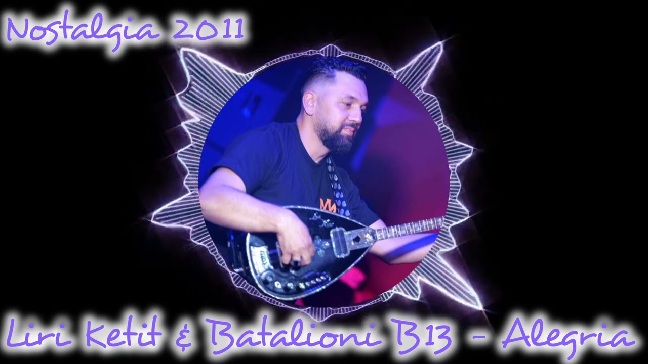 Liri Ketit & Batalioni B13 - Alegria