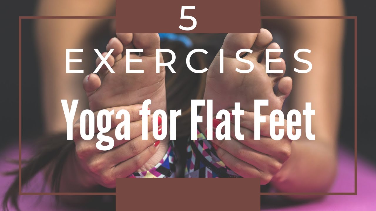 Yoga for Flat Feet - 5 Exercises | Holistic BodyMind