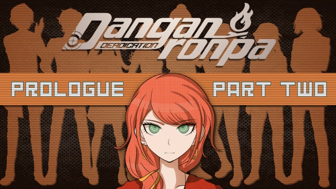 Danganronpa: DEADICATION - Prologue (Part Two)