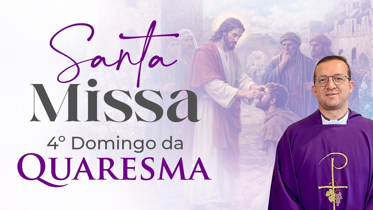 SANTA MISSA - 4ª Semana da Quaresma  - 15/03/2026