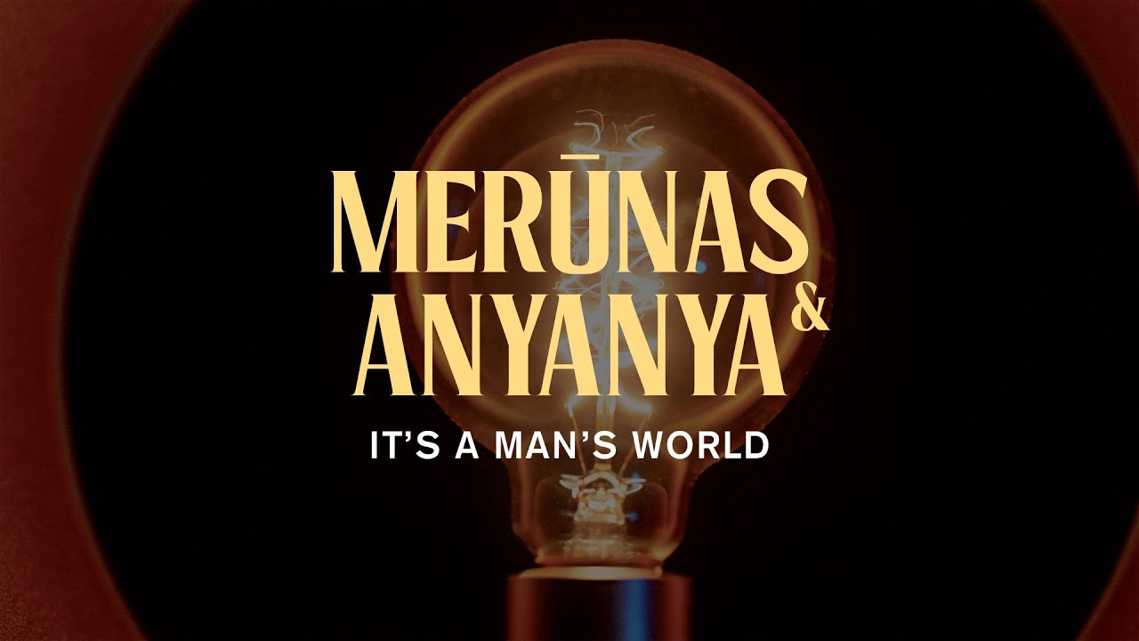 Merūnas & Anyanya  - It's a Man's World