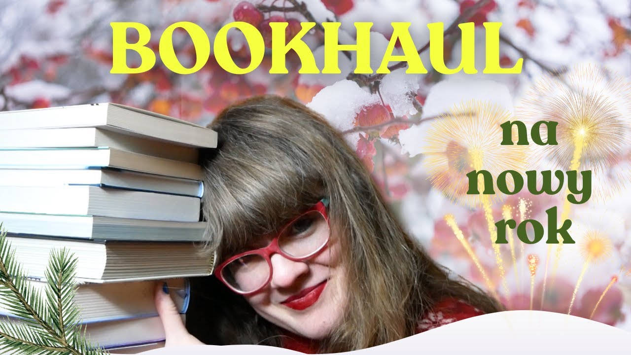 NOWE KSIĄŻKI NA NOWY ROK 📚🎉💥 | BOOKHAUL | NOWOKSIĄŻKING