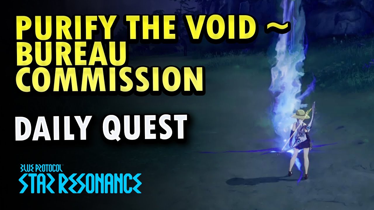 Purify the Void ~ Bureau Commission (Daily Quest ) BPSR | Blue Protocol : Star Resonance