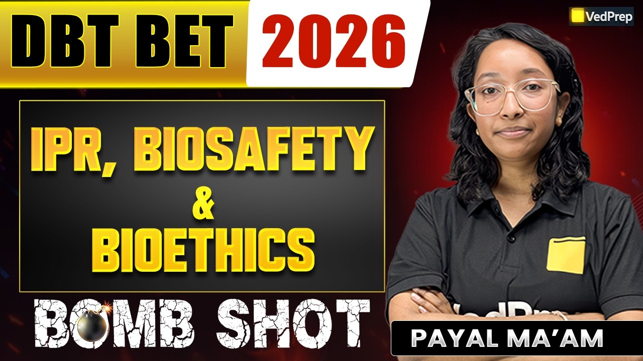DBT BET 2026 🔥 IPR, Biosafety & Bioethics | Last Minute Revision | VedPrep CSIR NET