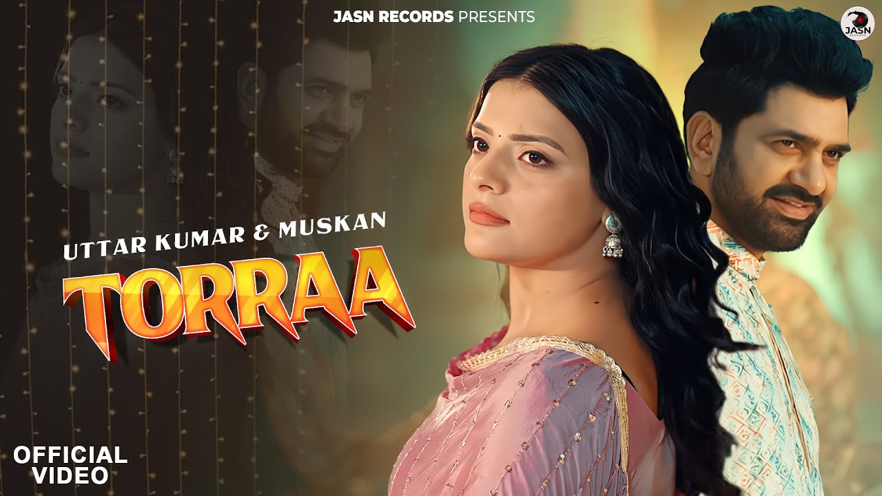 TORRAA (Offcial Video) | Uttar Kumar Ft. Muskan | Harjeet, Ashu T | New Haryanvi Song 2026