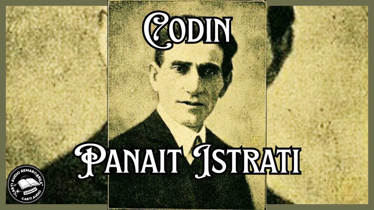 Codin de Panait Istrati | Povestea Tandreței și Violenței în Balcani | Cărți Audio Remarcabile 🎧📚