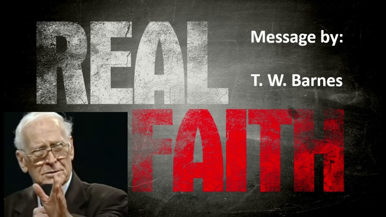Real Faith--Message by T. W. Barnes