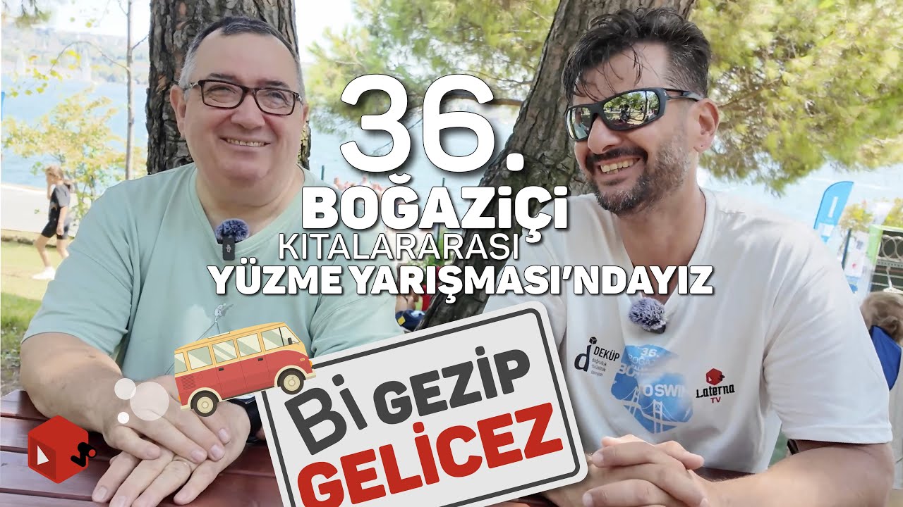 36. Boğaziçi Kıtalararası Yüzme Yarışması'ndayız - Bi Gezip Gelicez / Macera Yolunda