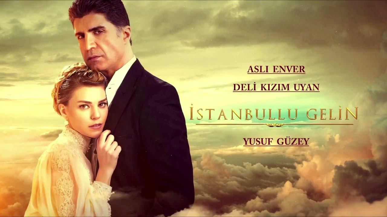 İstanbullu Gelin   Deli Kızım Uyan Aslı Enver
