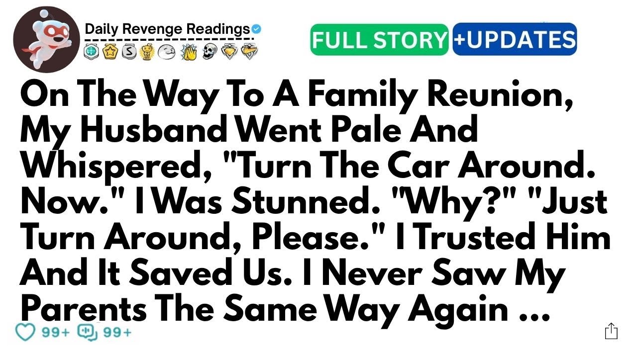 On The Way To A Family Reunion, My Husband Went Pale And Whispered, 