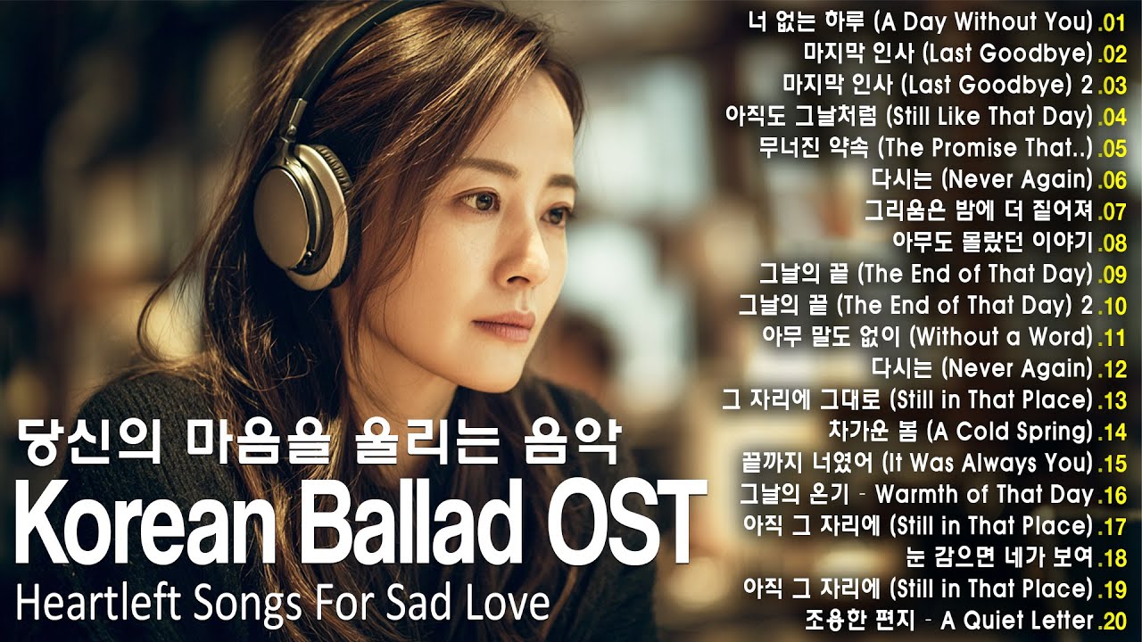 Korean Ballad OST Playlist ❤ Korean Sad Ballads That Tear Your Heart Apart, Heartfelt