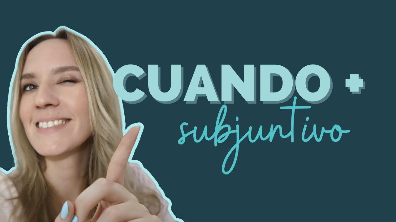 Subjuntivo en oraciones temporales con CUANDO