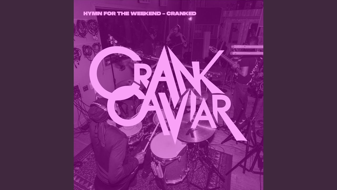 Hymn For The Weekend - Cranked