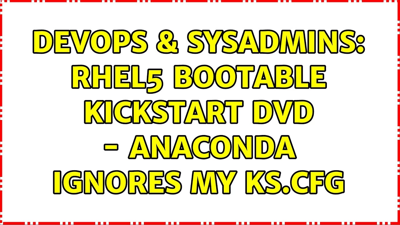 DevOps & SysAdmins: RHEL5 Bootable Kickstart DVD - Anaconda ignores my ks.cfg
