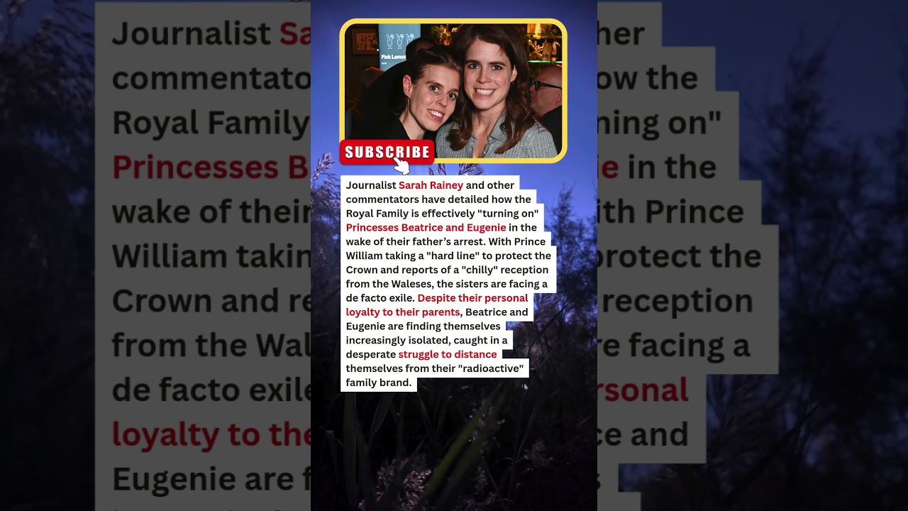 1 MIN AGO: How the Royal Family Turned on Princess Beatrice and Princess Eugenie&ndash;Sarah Rainey Report