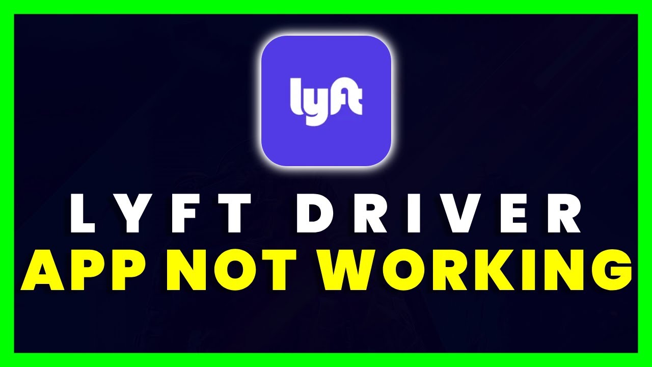 Lyft Driver App Not Working: How to Fix Lyft Driver App Not Working