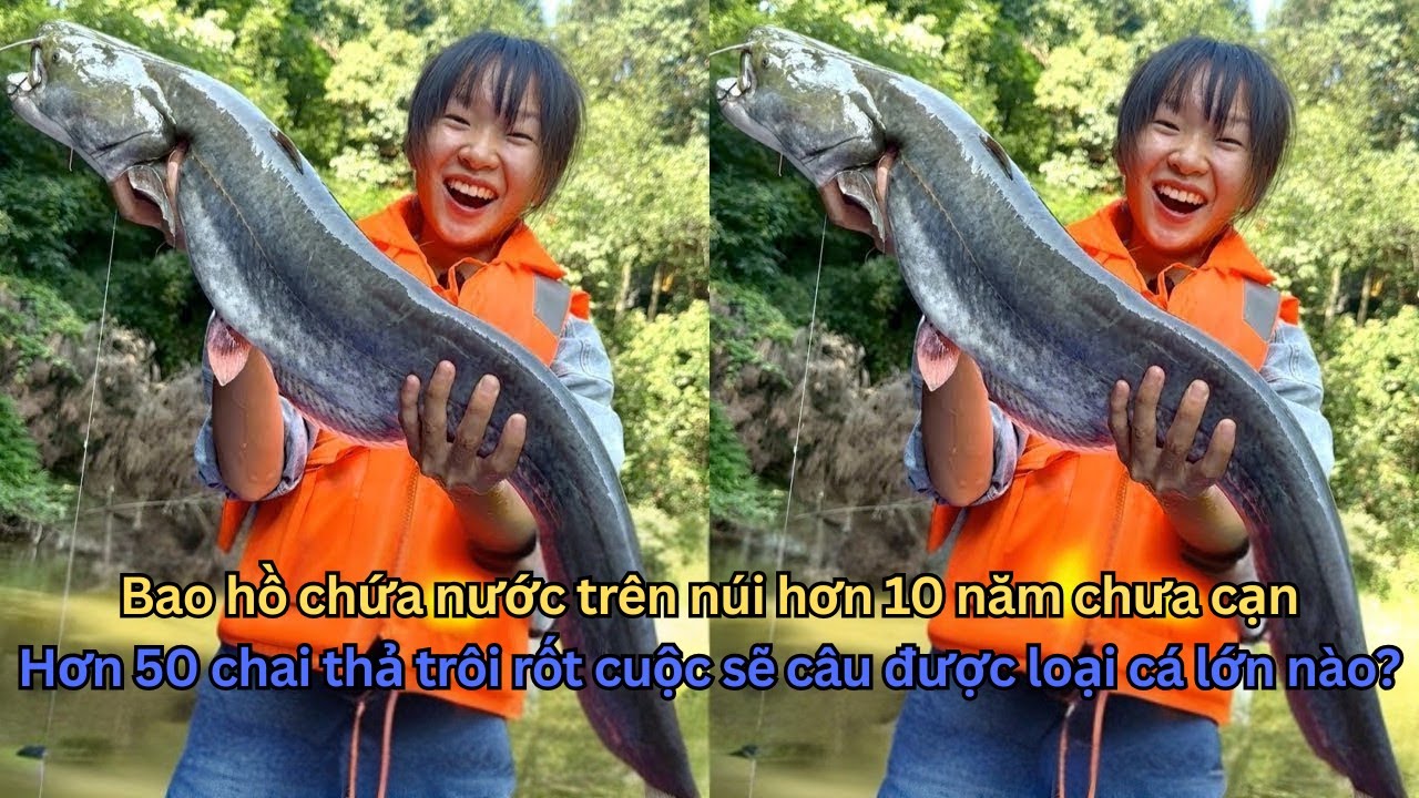 HỒ HOANG NGÀY 2: Thu Hoạch 50 Chai Câu Trôi Sông, 'THỦY QUÁI' 40KG Lộ Diện?