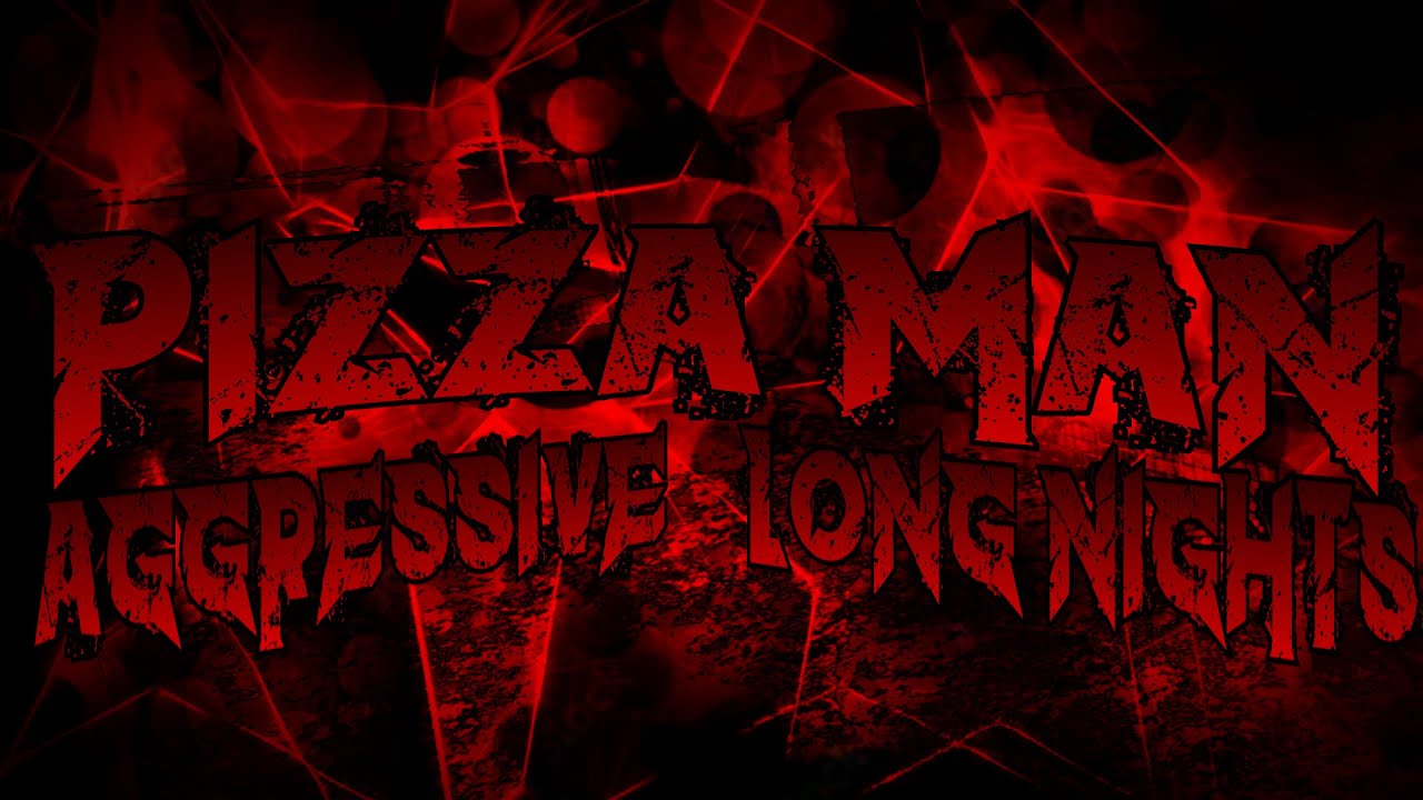 Pizza Man Aggressive Long Nights // FNATG Definitive Edition