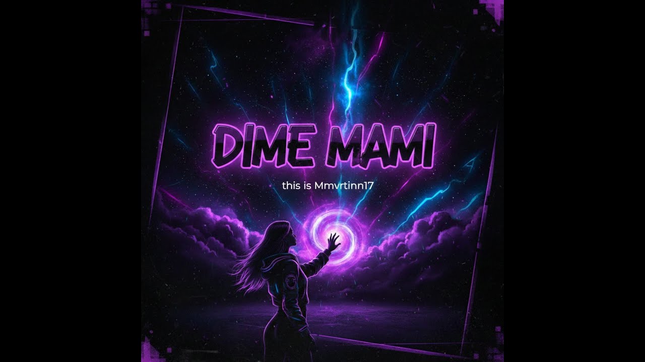 DIME MAMI - Mmvrtinn17 // (Lirycs)