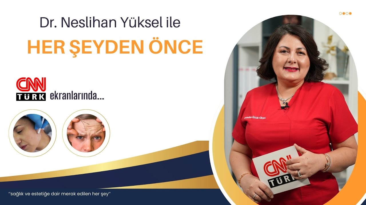 CİLT PROPLEMLERİNDE AMELİYATSIZ TEDAVİLER | DR. NESLİHAN ÜSTÜN YÜKSEL | CNNTURK | HER ŞEYDEN ÖNCE