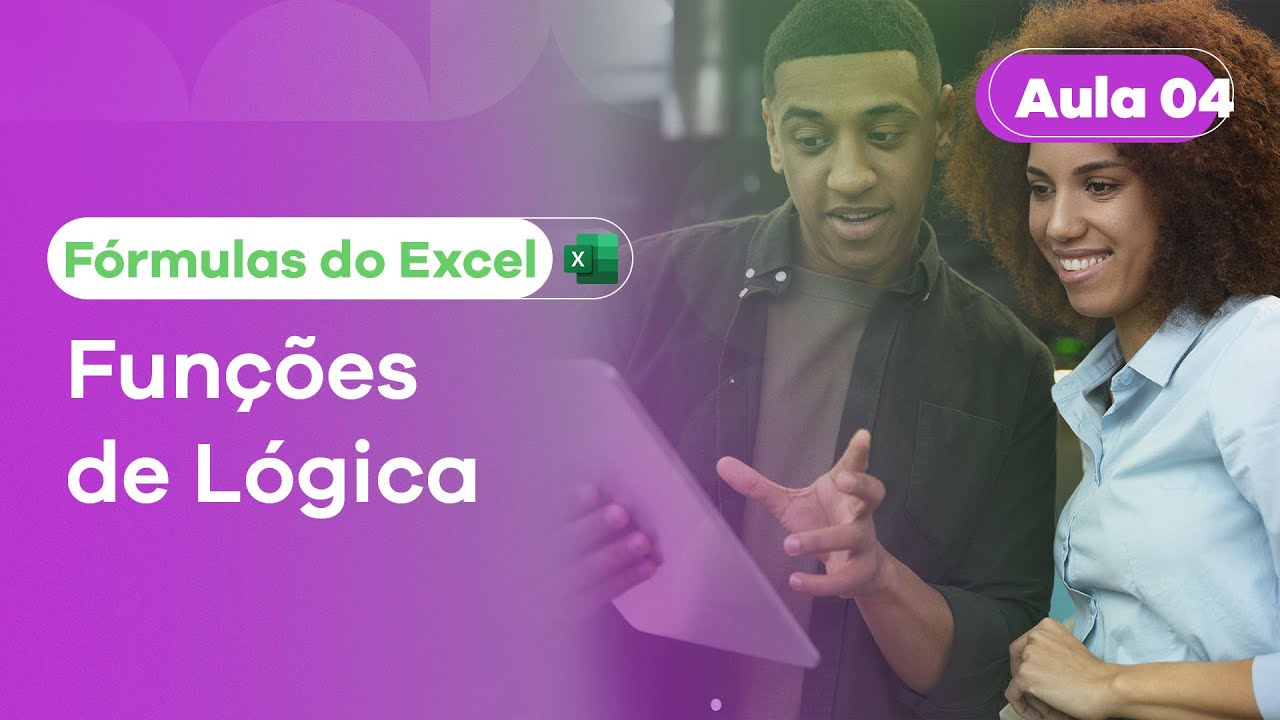 Aula 4: Funções de Lógica  - Série Principais Fórmulas do Excel