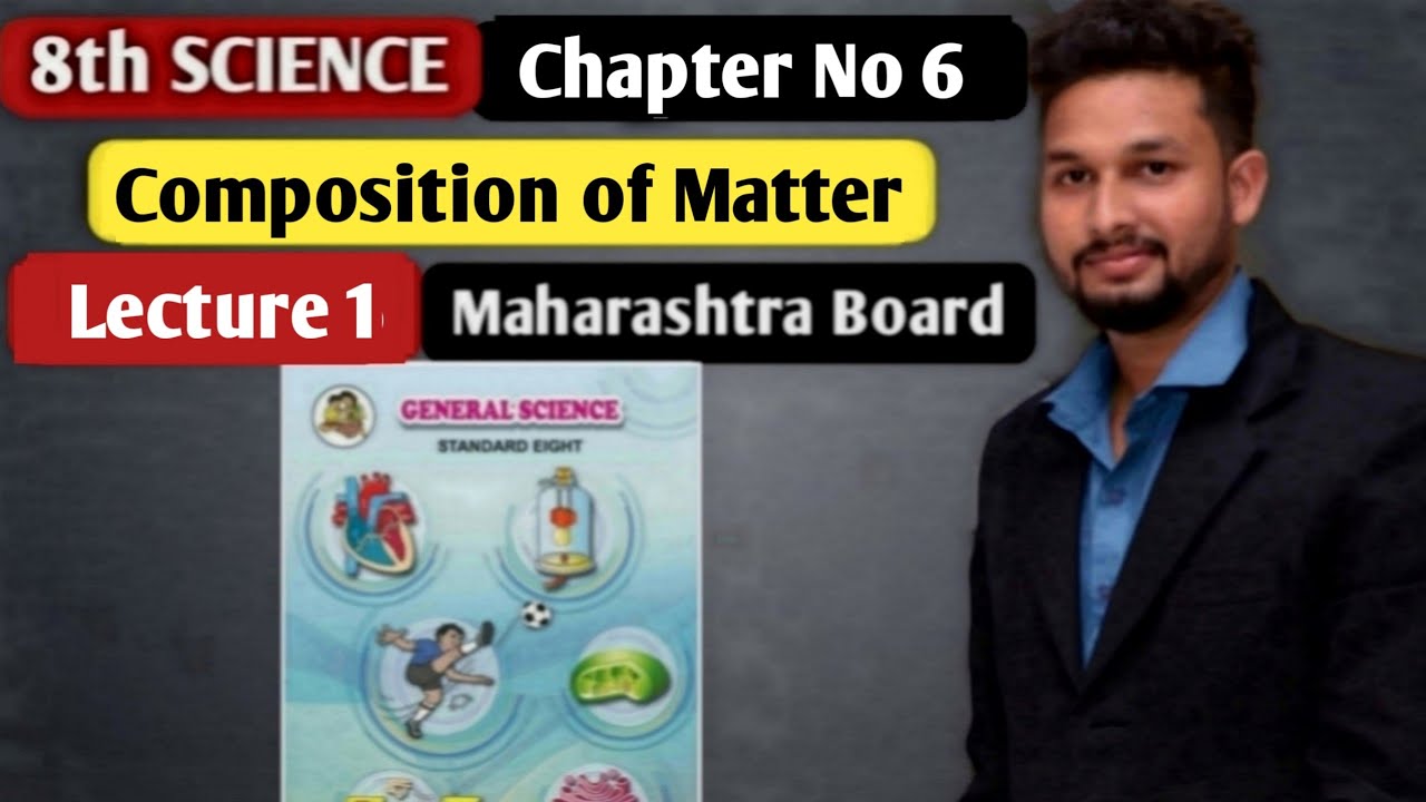 8th Science | Chapter 6 | Composition of Matter    | Lecture 1 | Maharashtra Board |