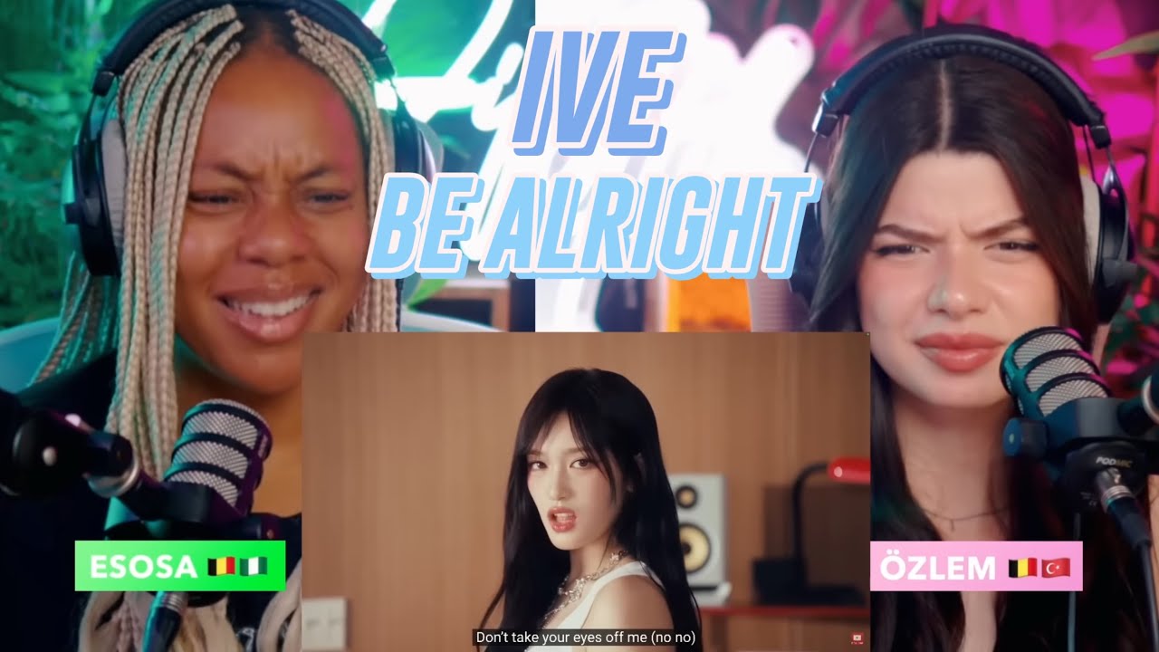 IVE 아이브 'Be Alright' reaction