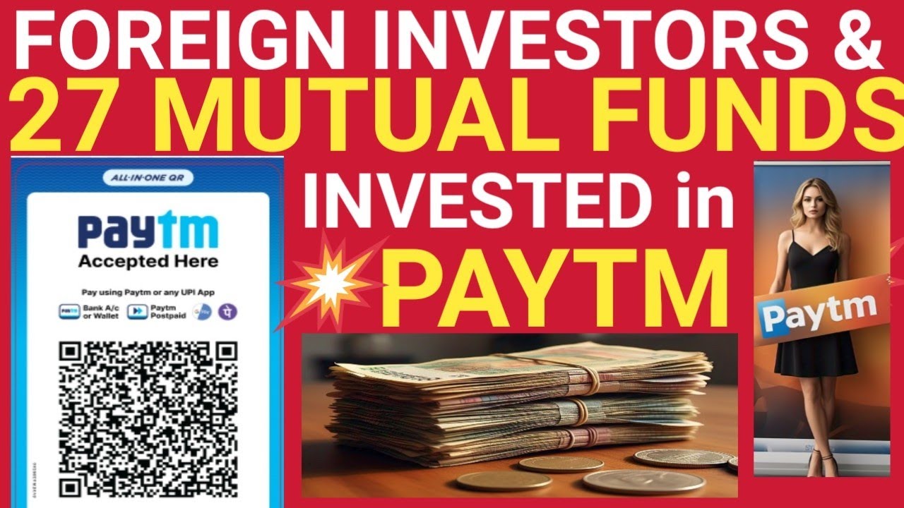 WHY ARE FOREIGN INVESTORS BUYING PAYTM SHARES? | 27 MUTUAL FUNDS INVESTED IN PAYTM.