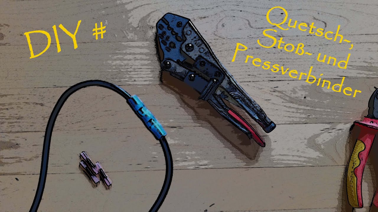 Do it yourself # Quetschverbinder, Stoßverbinder, Pressverbinder