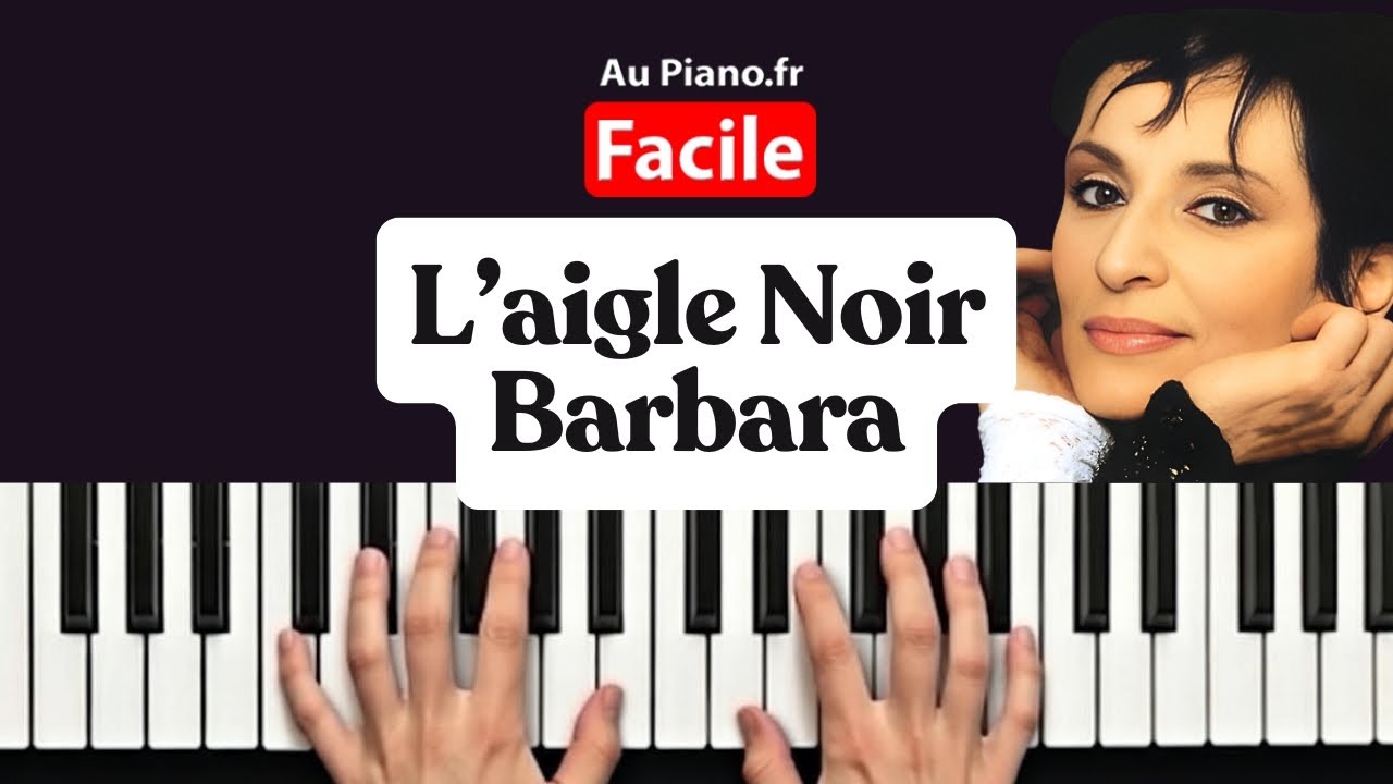 Jouer L'AIGLE NOIR de Barbara au piano : Tuto Facile avec Partition (Débutant)