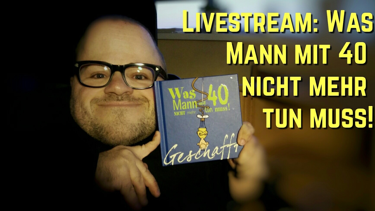 Was Mann mit 40 nicht mehr tun muss! | Livestream