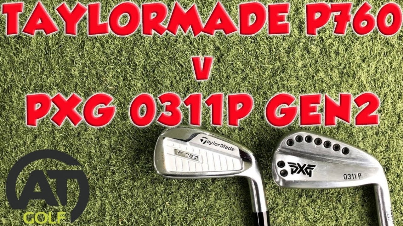 TAYLORMADE P760 v PXG 0311P GEN2 IRONS