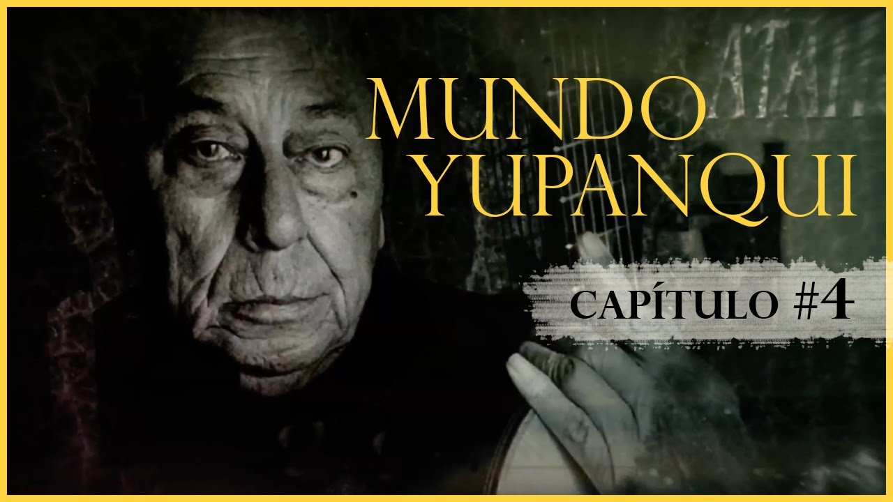 Atahualpa Yupanqui - Mundo Yupanqui #4