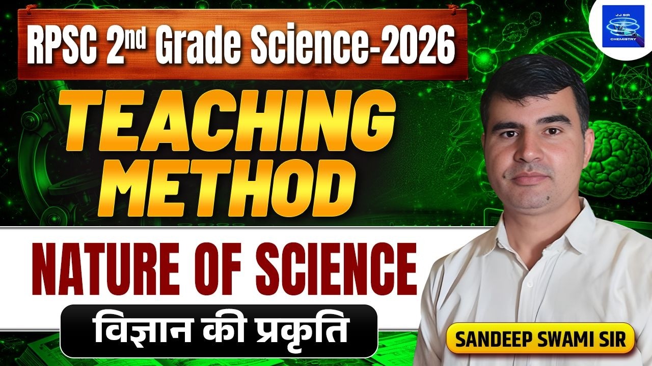 RPSC 2nd Grade Science 2026 | Teaching Method – Nature of Science  | By Sandeep Swami Sir