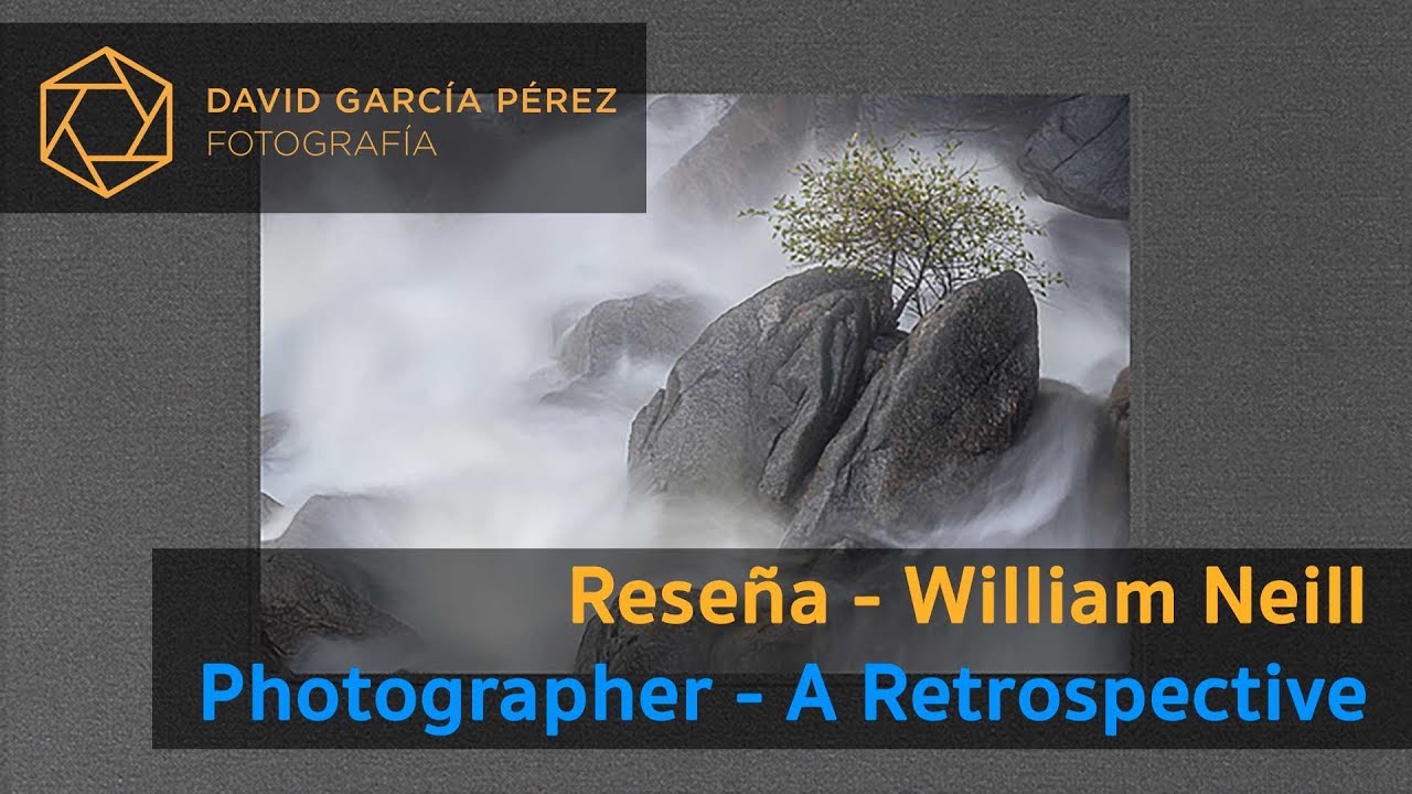 Reseña: William Neill Photographer - A Retrospective