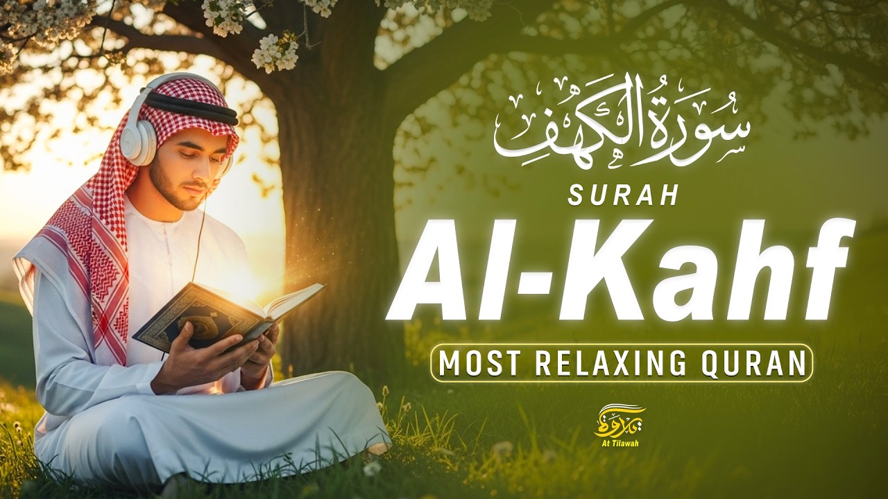 Surah Al-Kahf (سورة الكهف) | Deeply Relaxing & Healing Quran Recitation | Alaa Aqel #surahkahf
