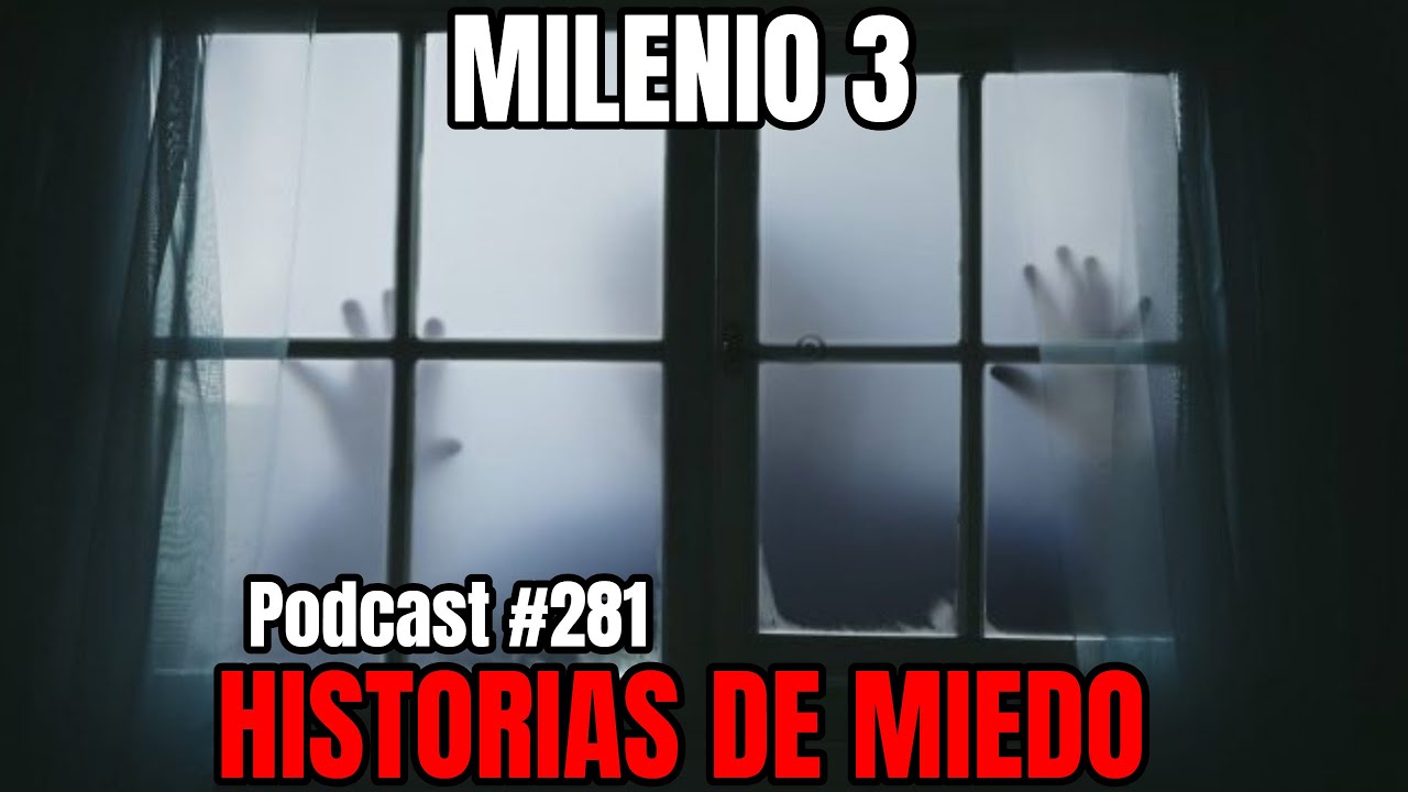 Milenio 3 - Historias de miedo (Podcast #281)