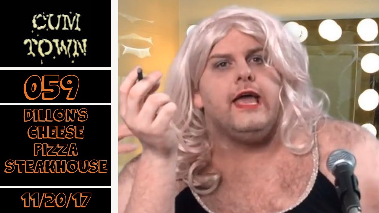 CumTown Premium - EP.059 - Dillon's Cheese Pizza Steakhouse (11/20/17)