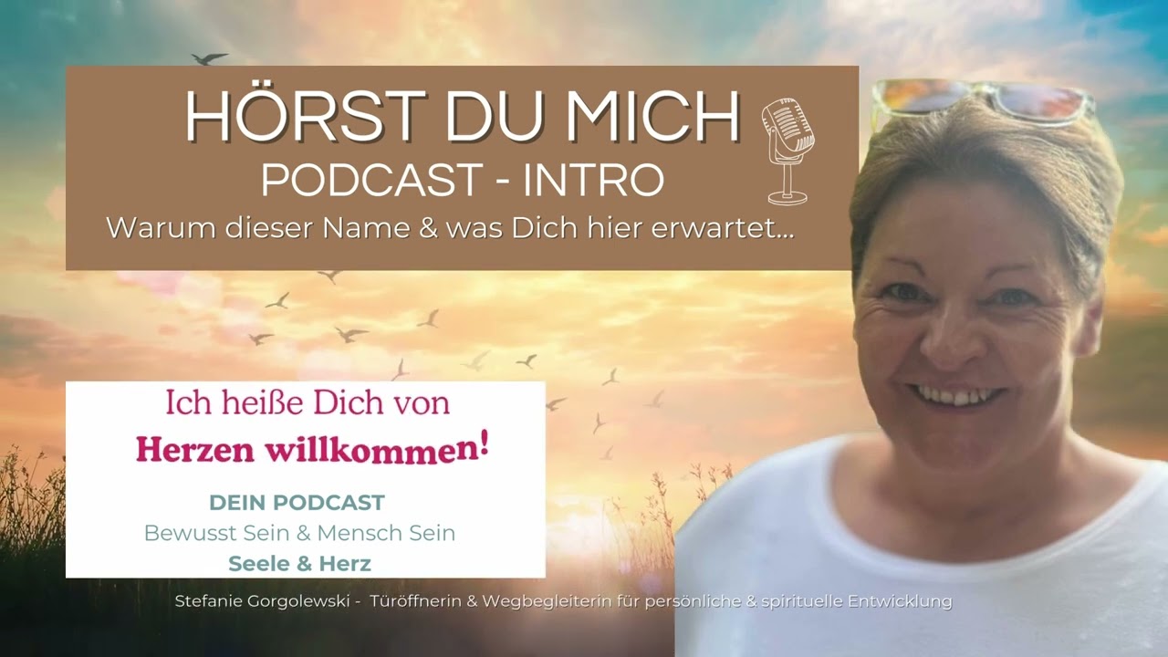 NEU - Mein Podcast HÖRST DU MICH - Herz- & Seelenberührung
