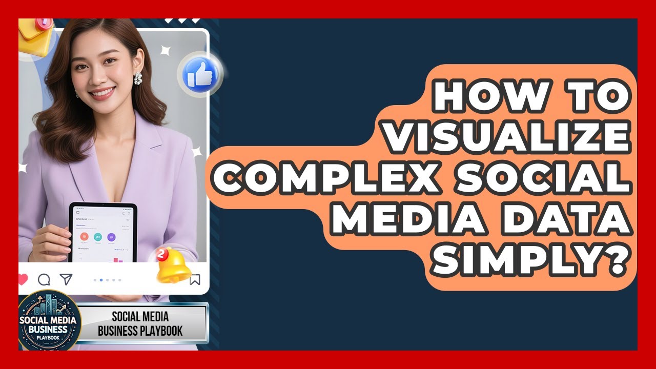 How To Visualize Complex Social Media Data Simply? - Social Media Business Playbook