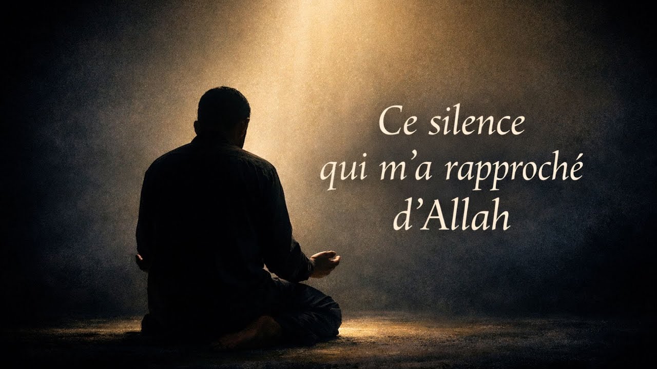 Ce silence qui m’a rapproché d’Allah