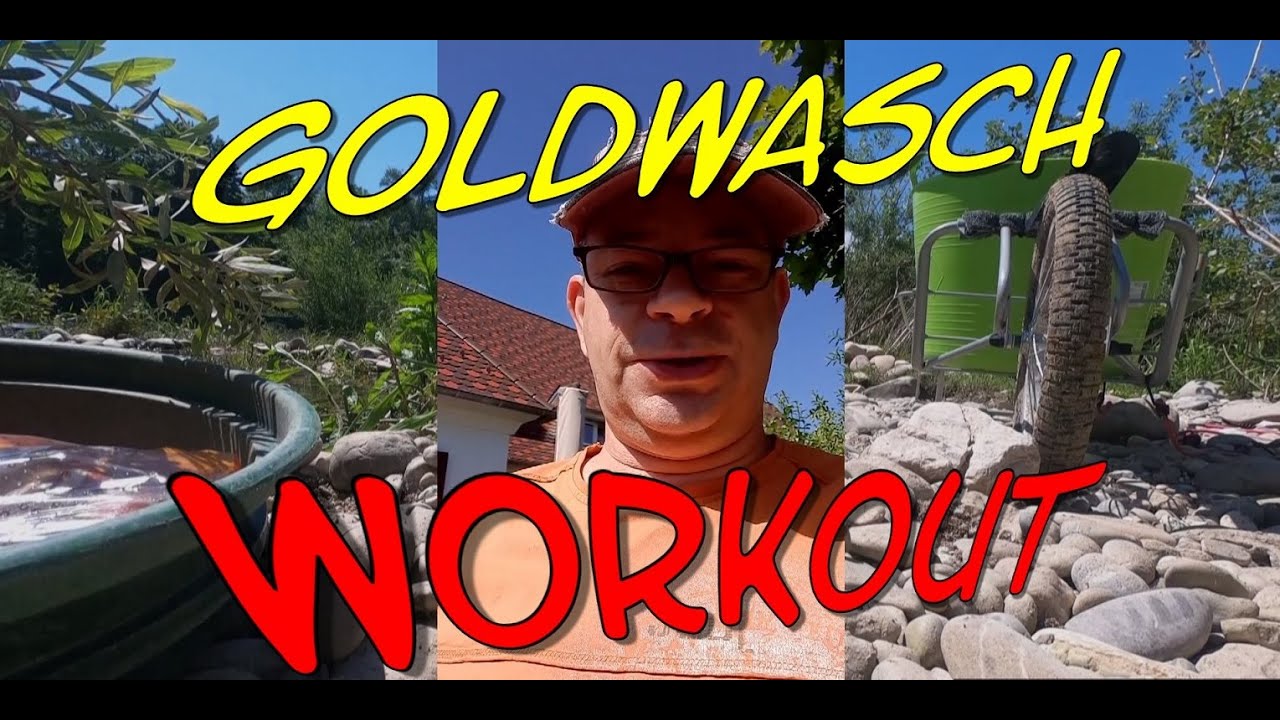 Goldwasch Workout und wieder Steine Waschen