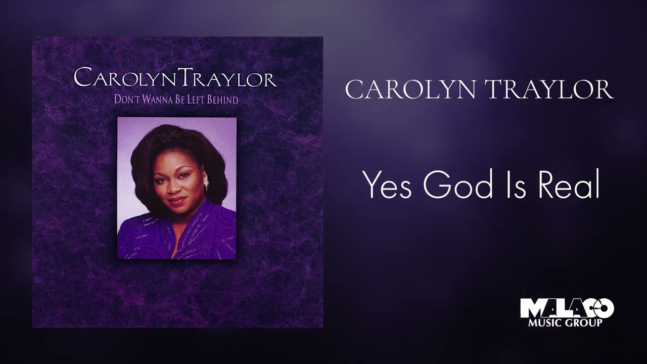 Carolyn Traylor - Yes God Is Real