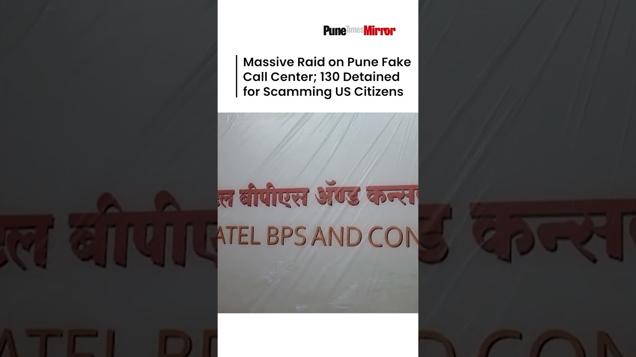 Massive Raid on Pune Fake Call Center; 130 Detained for Scamming US Citizens I Pune Times Mirror