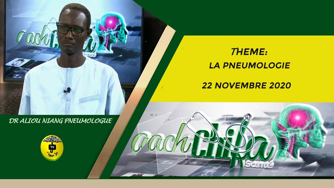 Ach Chifa Santé du 22 Novembre 2020 Thème: La pneumologie Invité: Dr Aliou Niang Pneumologue