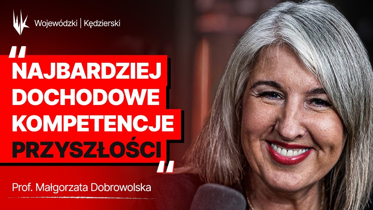 Najbardziej dochodowe kompetencje przyszłości. Prof. Małgorzata Dobrowolska | Wojew&oacute;dzkiKędzierski