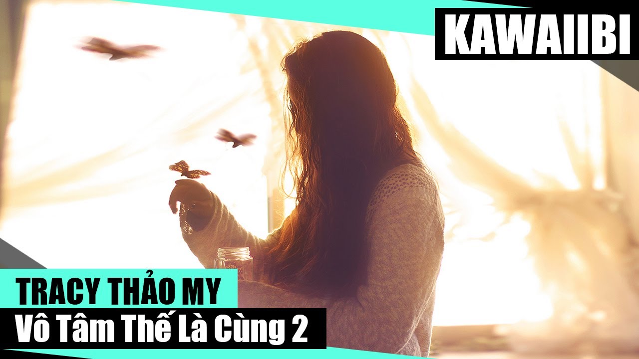 Vô Tâm Thế Là Cùng (Part 2) - TraCy Thảo My [ Video Lyrics ]