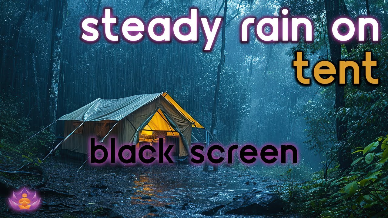 [Black Screen] Steady Rain on Tent No Thunder | Rain Ambience | Rain Sounds for Sleeping