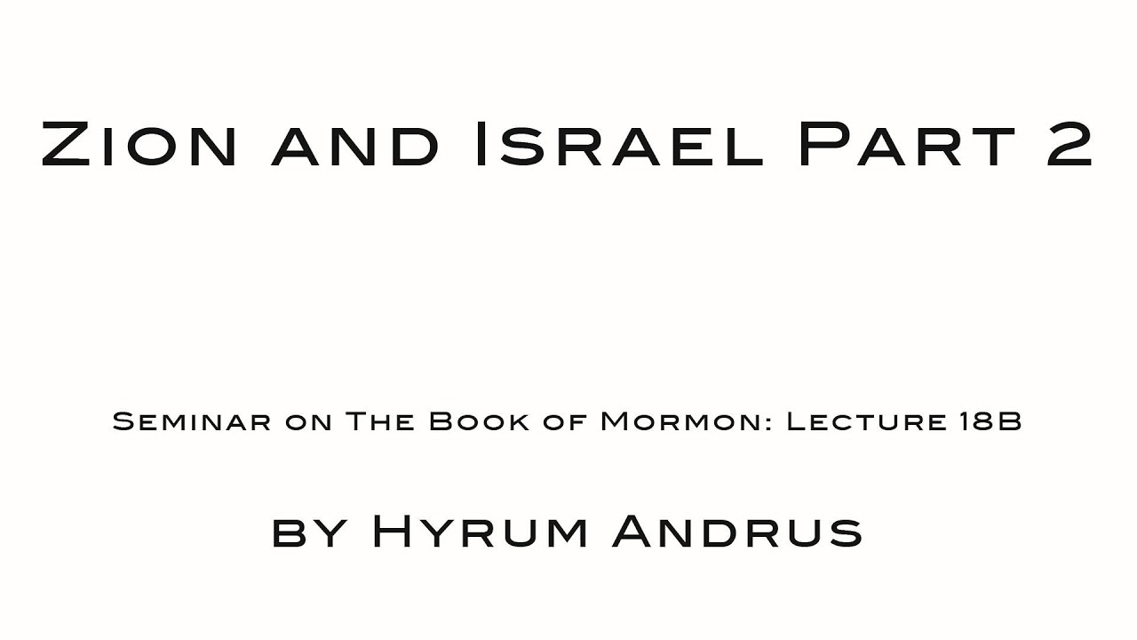 Zion and Israel The Book of Mormon Lecture 18B by Hyrum Andrus